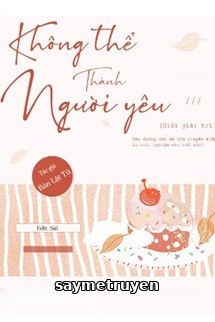 Không Thể Thành Người Yêu