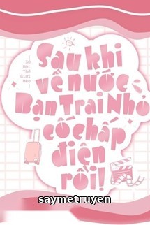 Sau Khi Về Nước, Bạn Trai Nhỏ Cố Chấp Điên Rồi