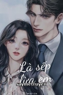 Là Sếp Lừa Em