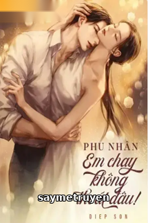 Phu Nhân Em Chạy Không Thoát Đâu