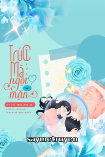Trúc Mã Vừa Ngọt Lại Mặn