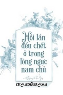 Mỗi Lần Đều Chết Trong Lòng Nam Chính