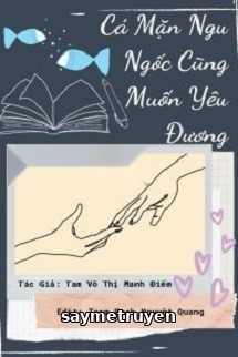 Cá Mặn Ngu Ngốc Cũng Muốn Yêu Đương