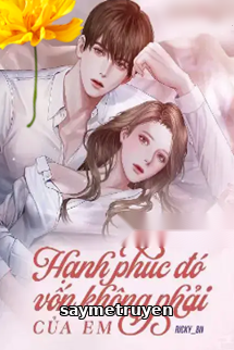 Hạnh Phúc Đó Vốn Không Phải Của Em