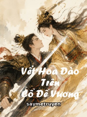 Vết Hoa Đào Trên Cổ Đế Vương