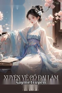 Xuyên Về Cổ Đại Làm Tiểu Cô Nương Lợi Hại
