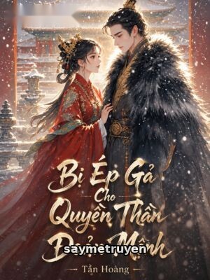 Bị Ép Gả Cho Quyền Thần Đoản Mệnh