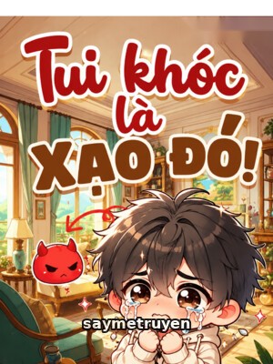 Tui Khóc, Là Xạo Đó