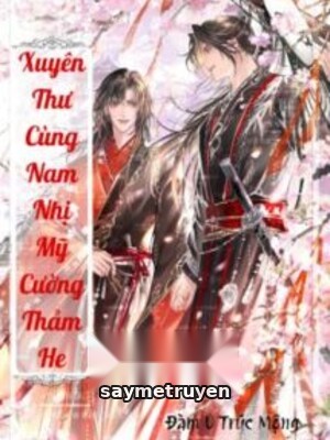 Xuyên Thư Cùng Nam Nhị Mỹ Cường Thảm HE