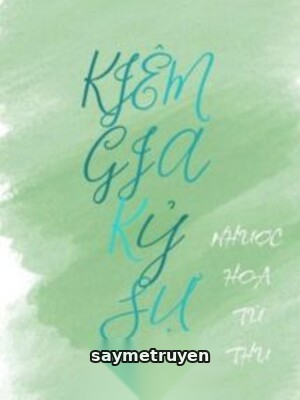 Kiêm Gia Kỷ Sự - Nhược Hoa Từ Thụ