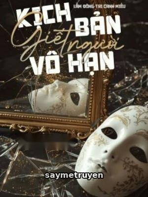Kịch Bản Giết Người Vô Hạn