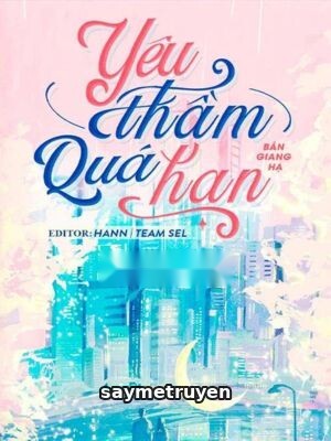 Yêu Thầm Quá Hạn - Bán Giang Hạ