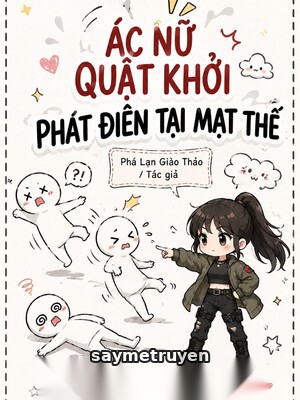 Ác Nữ quật Khởi Phát Điên Tại Mạt Thế