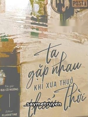 Ta Gặp Nhau Khi Xưa Thuở Thiếu Thời
