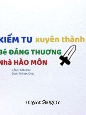 Kiếm Tu Xuyên Thành Cậu Ấm Đáng Thương Nhà Hào Môn