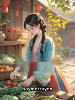 Tra Nam Đòi Hủy Hôn? Ta Trồng Trọt Phát Tài Khiến Hắn Hối Hận