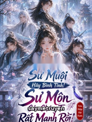 Sư Muội Hãy Bình Tĩnh! Sư Môn Của Chúng Ta Rất Mạnh Rồi!