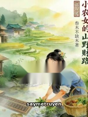 Xuyên Không Vào Nàng Ngốc Ta Phân Gia Tự Mình Sống Tốt