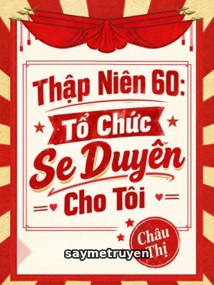 Thập Niên 60: Tổ Chức Se Duyên Cho Tôi