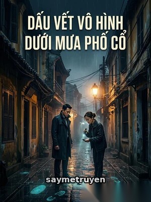 Dấu Vết Vô Hình Dưới Mưa Phố Cổ