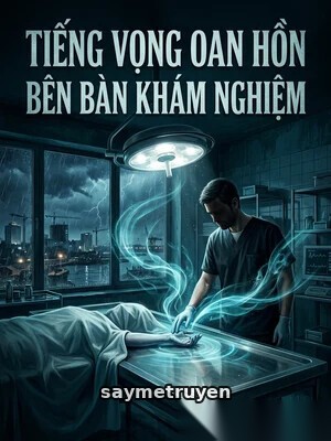 Tiếng Vọng Oan Hồn Bên Bàn Khám Nghiệm