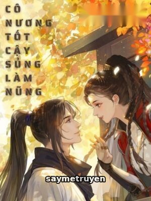 Cô Nương Tốt Cậy Sủng Làm Nũng