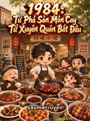 1984: Từ Phá Sản Món Cay Tứ Xuyên Quán Bắt Đầu