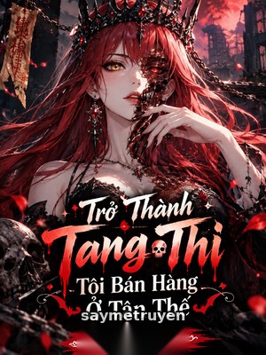 Trở Thành Tang Thi Tôi Bán Hàng Ở Tận Thế