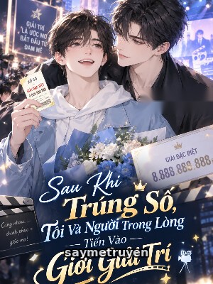 Sau Khi Trúng Số, Tôi Và Người Trong Lòng Tiến Vào Giới Giải Trí
