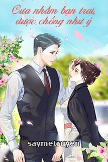 Cưa Nhầm Bạn Trai, Được Chồng Như Ý