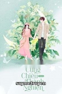 Cưng Chiều Thành Nghiện