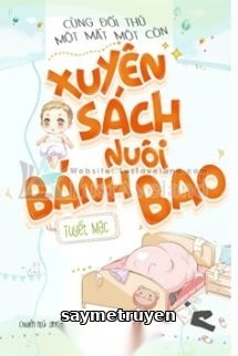 Cùng Đối Thủ Một Mất Một Còn Xuyên Sách Nuôi Bánh Bao