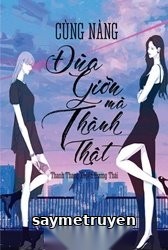 Cùng Nàng Đùa Mà Thành Thật