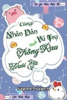 Cùng Nhân Dân Vũ Trụ Trồng Rau Nuôi Gà