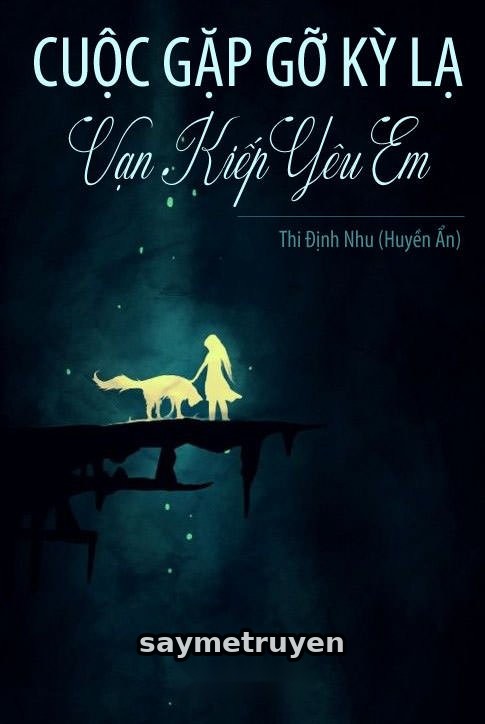 Cuộc Gặp Gỡ Kỳ Lạ: Vạn Kiếp Yêu Em