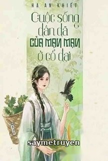 Cuộc Sống Dân Dã Của Mạn Mạn Ở Cổ Đại