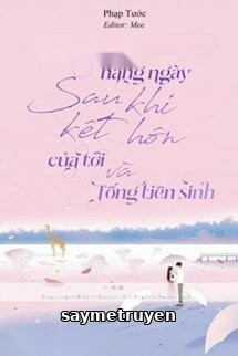 Cuộc Sống Hàng Ngày Sau Khi Kết Hôn Của Tôi Và Tống Tiên Sinh