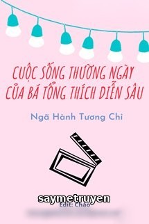 Cuộc Sống Thường Ngày Của Bá Tổng Thích Diễn Sâu