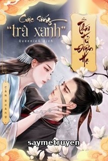 Cuộc Sống “Trà Xanh” Của Thái Tử Điện Hạ