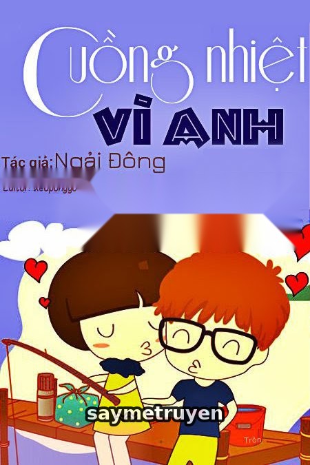 Cuồng Nhiệt Vì Anh