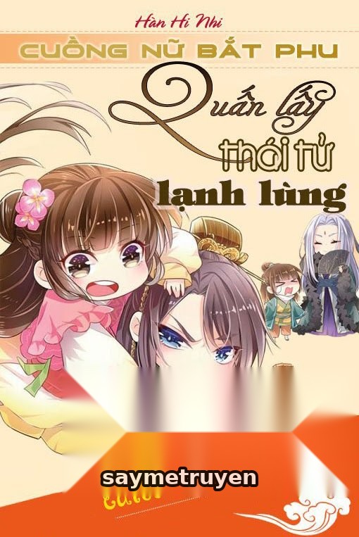 Cuồng Nữ Bắt Phu: Quấn Lấy Thái Tử Lạnh Lùng