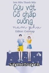 Cứu Vớt Cố Chấp Cuồng Nam Phụ
