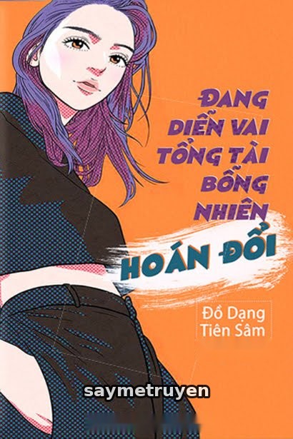 Đang Diễn Vai Tổng Tài Bỗng Nhiên Hoán Đổi