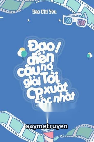 Đạo Diễn! Cậu Nợ Tôi Một Giải CP Xuất Sắc Nhất