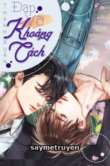 [Tình Trai] Đạp Vỡ Khoảng Cách