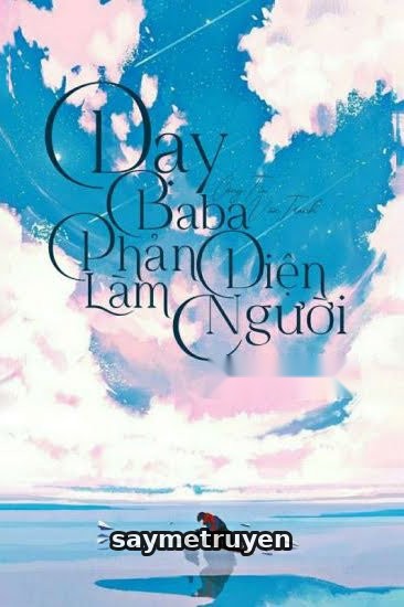 Dạy Baba Phản Diện Làm Người