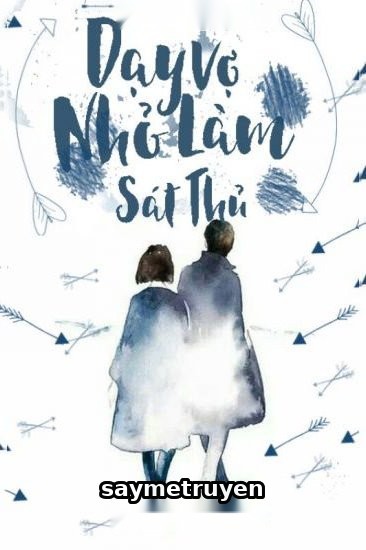 Dạy Vợ Nhỏ Làm Sát Thủ