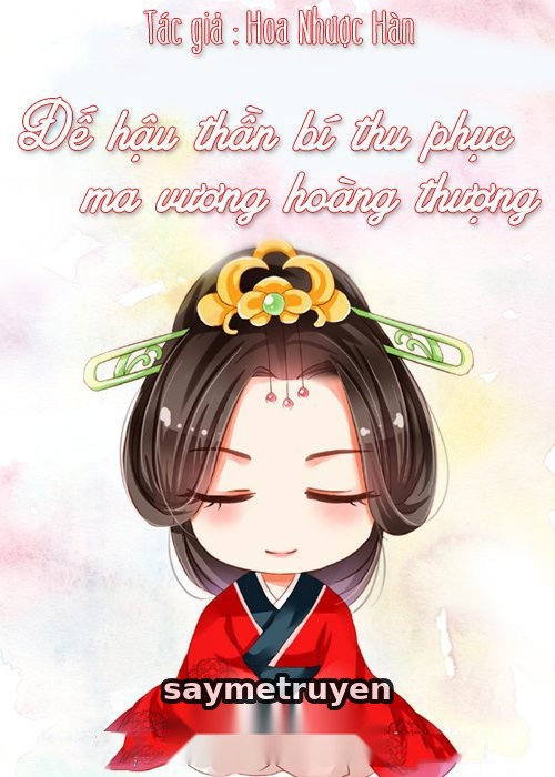 Đế Hậu Thần Bí Thu Phục Ma Vương Hoàng Thượng