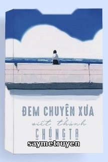 Đem Chuyện Xưa Viết Thành Chúng Ta