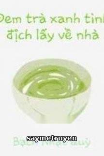 Đem Trà Xanh Tình Địch Lấy Về Nhà